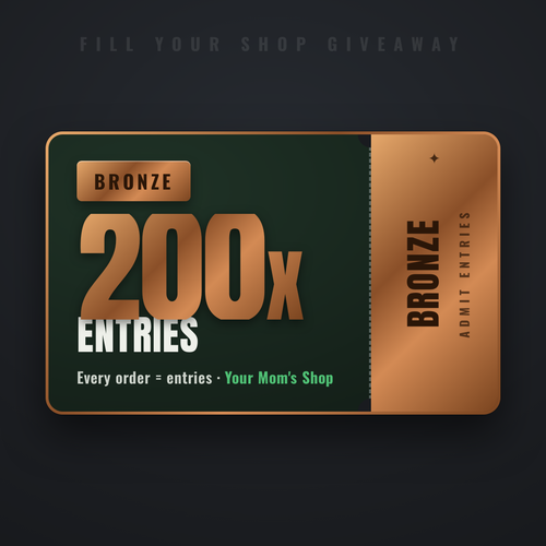 Bronze Entry Pack — 200x entry multiplier. Fill Your Shop giveaway ticket.