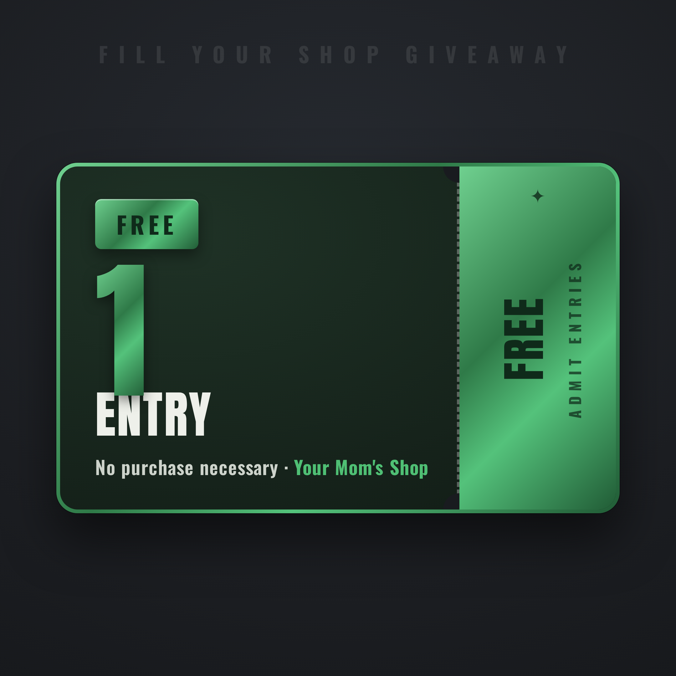 Free Entry — 1 entry, no purchase necessary. Fill Your Shop giveaway ticket.